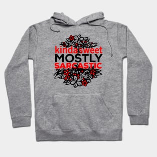 Kinda Sweet Mostly Sarcastic Flower Design Hoodie